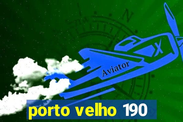 porto velho 190